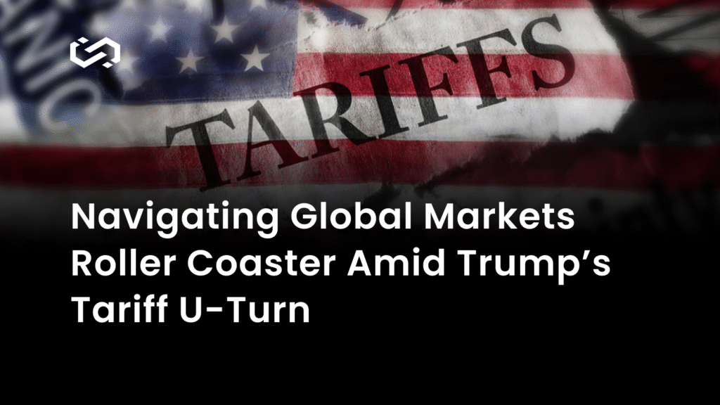Global Markets Roller Coaster: Trump’s Tariff Reversal Sparks New Trade Wars 11 Navigating Global Markets Roller Coaster Amid Trump’s Tariff Reversal